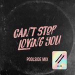 Can’t Stop Loving You(Poolside Mix)-cover