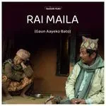 RAI MAILA (Gaun Aayeko Bato) [feat. Kali Prasad Baskota &amp; Sunita Thegim]-cover