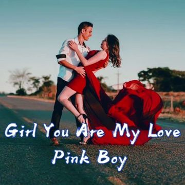 Girl You Are My Love