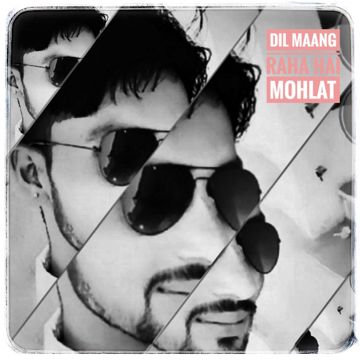 Dil maang Raha hai mohlat