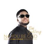 Na You Be God (Remix) [feat. Ibk &amp; Xtreme]-cover