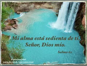 Mi Alma está sedienta de ti Señor Dios mío