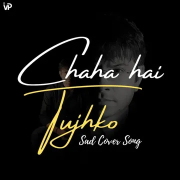 Chaha Hai Tujhko (Sad Cover Song)