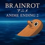 Brainrot Anime Ending 2