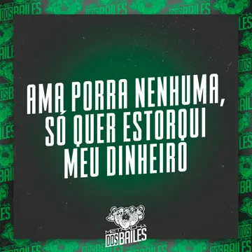Ama Porra Nenhuma, Só Quer Estorqui Meu Dinheiro-cover
