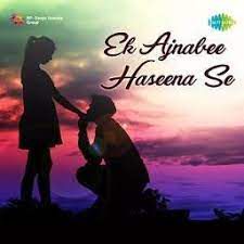 EK AJNABEE HASEENA-cover