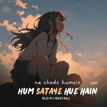 slo-fi-na-chedo-humein-hum-sataye-hue-hain-lofi-cover-image