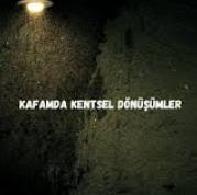 Kafamda kentsel dönüşümler