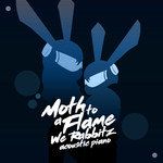 Moth To A Flame(Acoustic Week Piano Mix)-cover