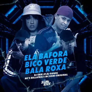 Ela Vai Baforar - Bico Verde, Bala Roxa-cover