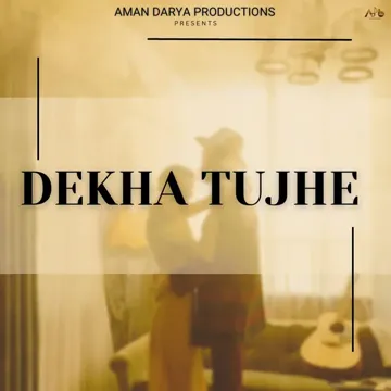 Dekha Tujhe