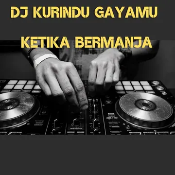 DJ Kurindu Gayamu Ketika Bermanja-cover