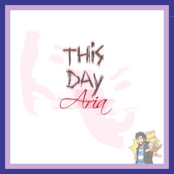 This day Aria