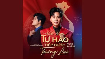 	Việt Nam - Tự Hào Tiếp Bước Tương Lai