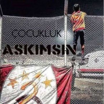 ÇOCUKLUK AŞKIMSIN GALATASARAY MARŞI