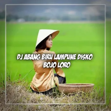DJ ABANG BIRU LAMPUNE DISKO BOJO LORO