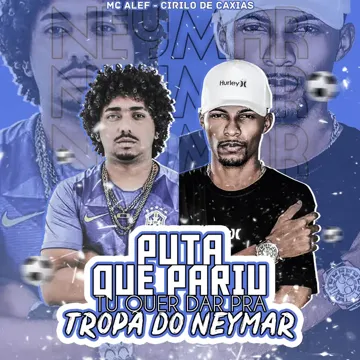 Puta Que Pariu Tu Quer Dar Pra Tropa do Neymar-cover