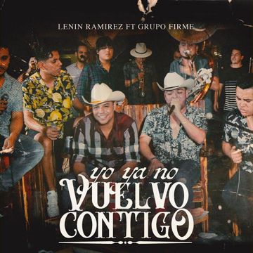Yo ya no vuelvo contigo (Ft. Grupo Firme)-cover