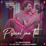 Phisal Jaa Tu (From &quot;Haseen Dillruba&quot;)