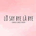 Lỡ Say Bye Là Bye(Remix)-cover