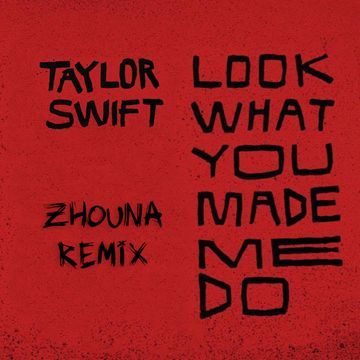 Taylor Swift - Look What You Made Me Do (Zhouna Bootleg)