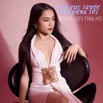Nếu Lúc Trước Anh Đừng Tới(Lofi Explicit)-cover