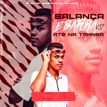 Balança e Bafora Vs Até na Transa (feat. MC Luiggi & MC Juninho da VD)-cover