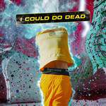 I Could Do Dead (Feat. JUSTHIS)-cover