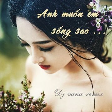 Anh Muốn Em Sống Sao-cover