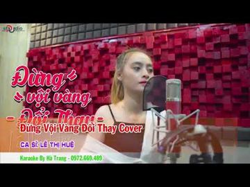 Đừng Vội Vàng Đổi Thay - Lê Thị Huệ