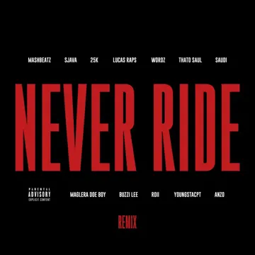 Never Ride (Remix) [feat. Sjava, 25K, LucasRaps, Wordz, Thato Saul, Saudi, Maglera Doe Boy, Buzzi Lee, Roii, YoungstaCPT & Anzo]-cover