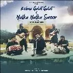 Medley: Kehna Galat Galat / Halka Halka Suroor-cover