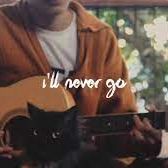 I'll never go