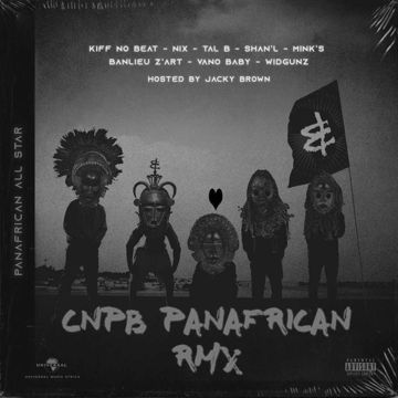 CNPB (Panafrican RMX) [feat. NIX, Tal B, Shan’L, Minks, Banlieuz’art, Vano Baby, Widgunz, Jacky Brown & Alwio Désirée]