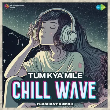 Tum Kya Mile Chillwave-cover