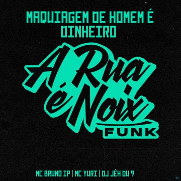 Maquiagem de Homem É Dinheiro (feat. MC Bruno IP, MC Yuri & DJ Jéh Du 9)-cover