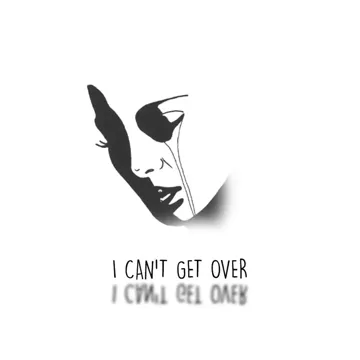 I Can't Get Over-cover
