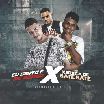 Eu Sento e Me Acabo X Xereca de Bate Bate-cover
