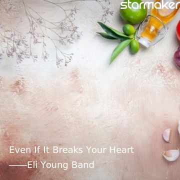 Even If It Breaks Your Heart