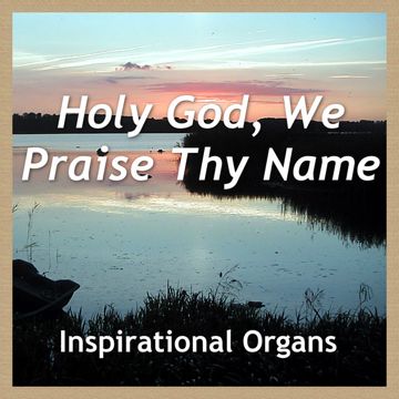 Holy God, We Praise Thy Name-cover