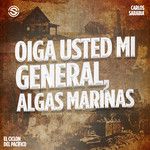 Oiga usted mi general/ Algas marinas-cover