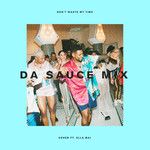 Don't Waste My Time(Da Sauce Remix)