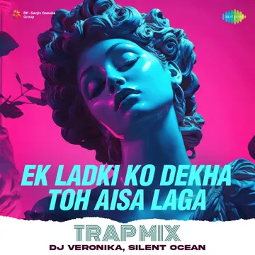 Ek Ladki Ko Dekha Toh Aisa Laga - Trap Mix-cover