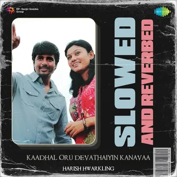 Kaadhal Oru Devathaiyin Kanavaa - Slowed and Reverbed-cover