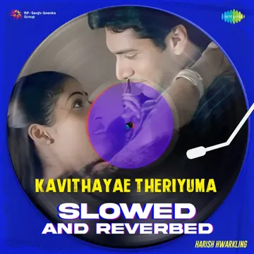 Kavithayae Theriyuma - Slowed and Reverbed-cover