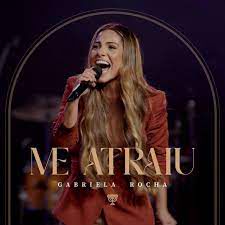 gabriela-rocha-me-atraiu-cover-image