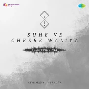 Suhe Ve Cheere Waliya Electronic Mix
