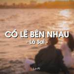 Có Lẽ Bên Nhau Là Sai(Lofi)-cover