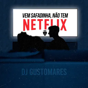Vem Safadinha, Não Tem Netflix-cover
