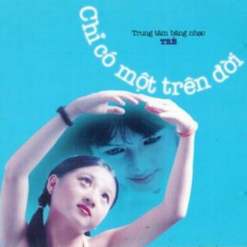 Chỉ Có Một Trên Đời